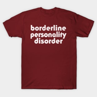 Borderline Personality Disorder T-Shirt